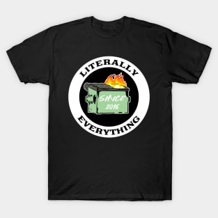 Literally Everything Dumpster Fire T-Shirt